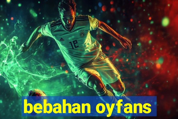 bebahan oyfans